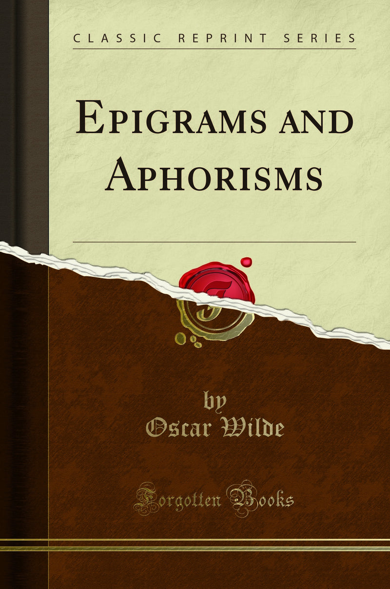 Epigrams and Aphorisms (Classic Reprint)