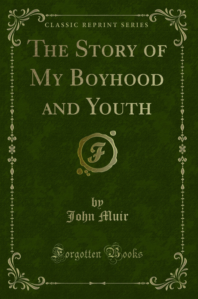 The Story of My Boyhood and Youth (Classic Reprint)