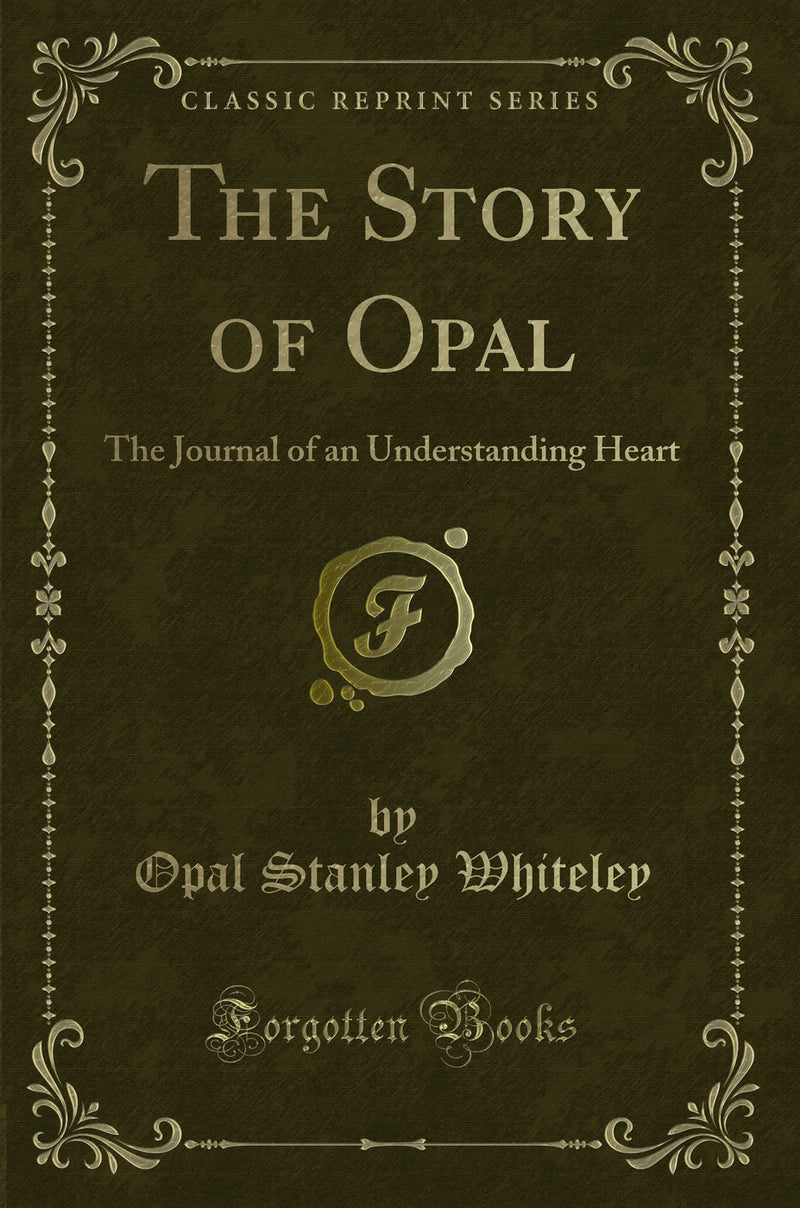 The Story of Opal: The Journal of an Understanding Heart (Classic Reprint)