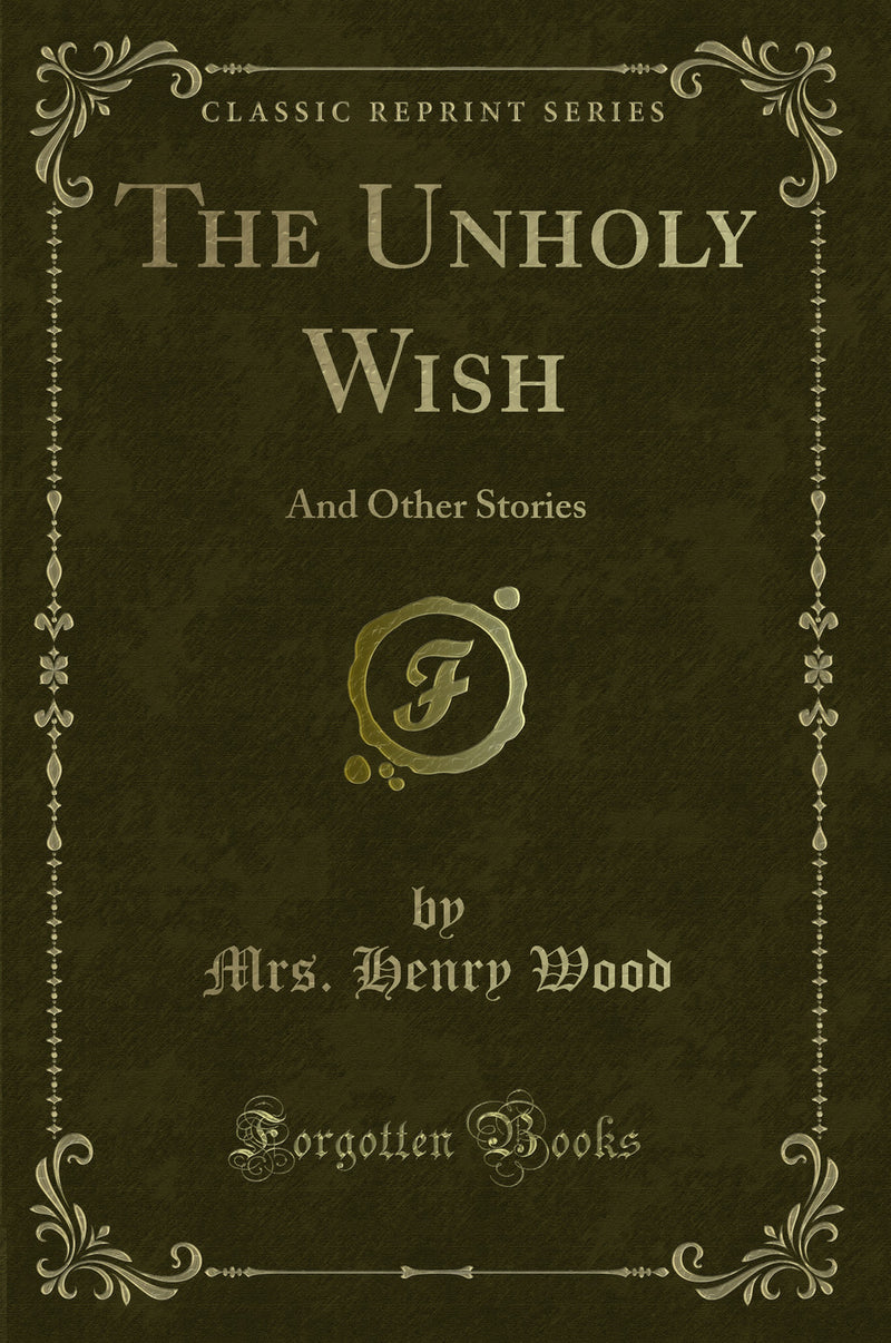 The Unholy Wish: And Other Stories (Classic Reprint)