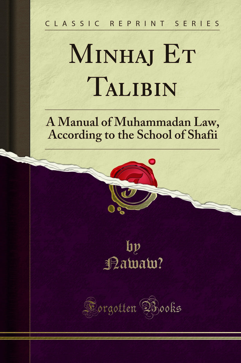 Minhaj Et Talibin: A Manual of Muhammadan Law, According to the School of Shafii (Classic Reprint)