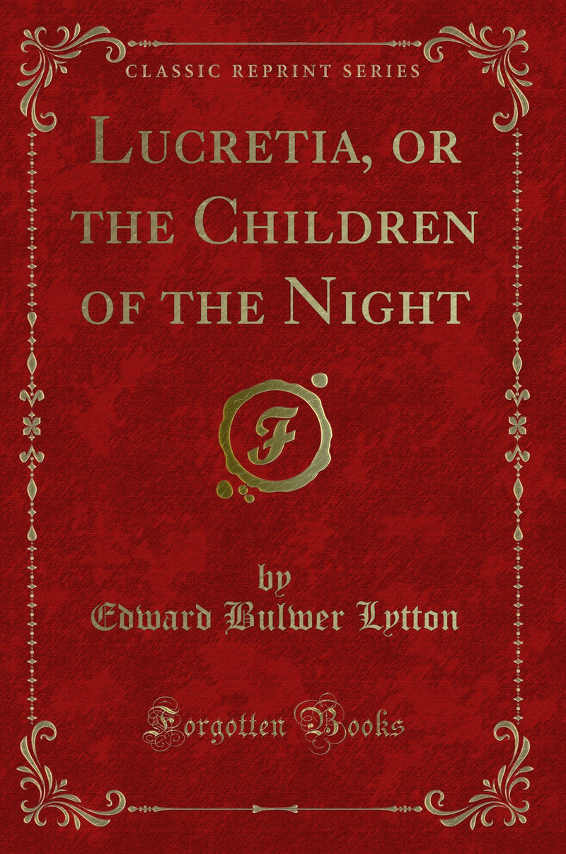 Lucretia, or the Children of the Night (Classic Reprint)