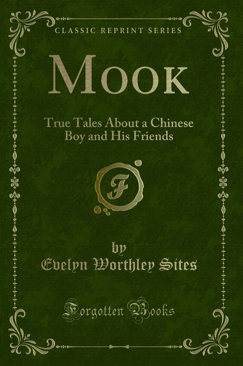Mook: True Tales About a Chinese Boy and His Friends (Classic Reprint)