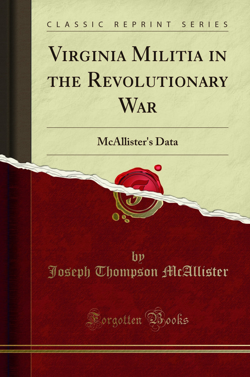 Virginia Militia in the Revolutionary War: McAllister's Data (Classic Reprint)