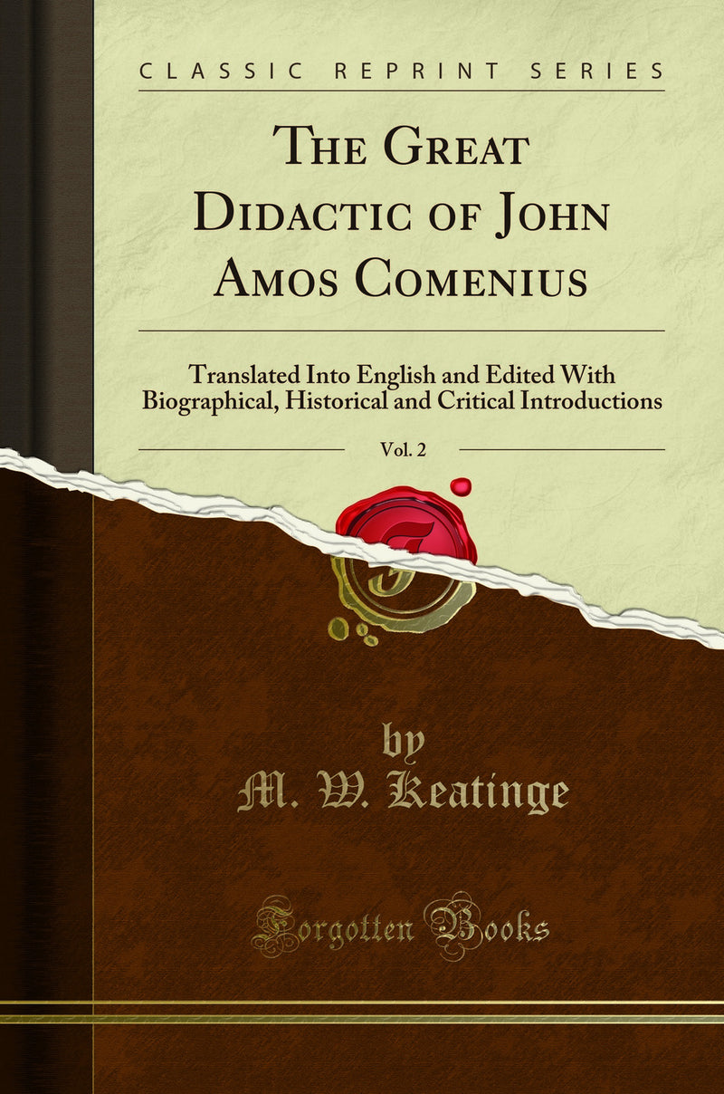 The Great Didactic of John Amos Comenius, Vol. 2: Translated Into English and Edited With Biographical, Historical and Critical Introductions (Classic Reprint)