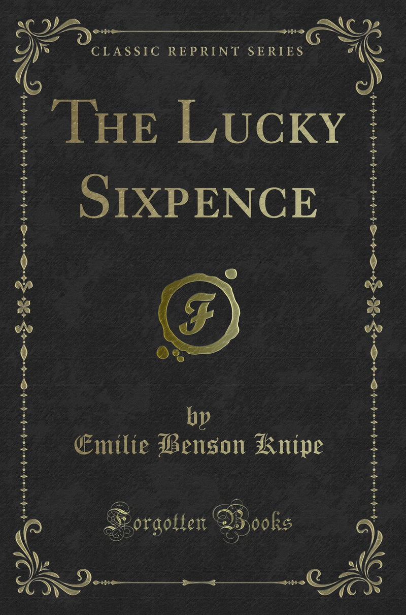 The Lucky Sixpence (Classic Reprint)