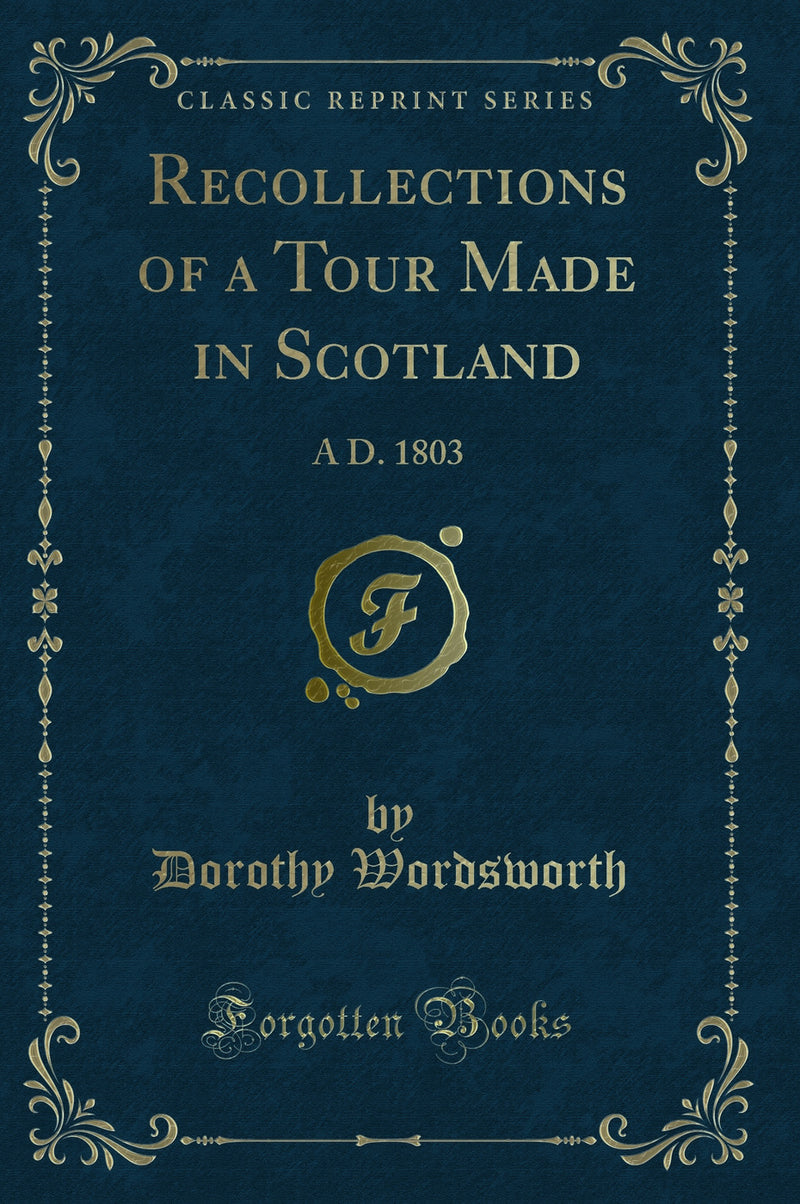 Recollections of a Tour Made in Scotland: A D. 1803 (Classic Reprint)