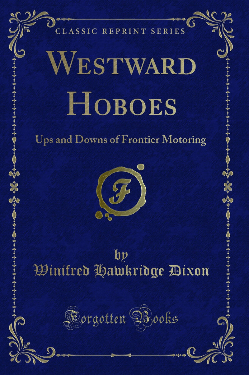 Westward Hoboes: Ups and Downs of Frontier Motoring (Classic Reprint)