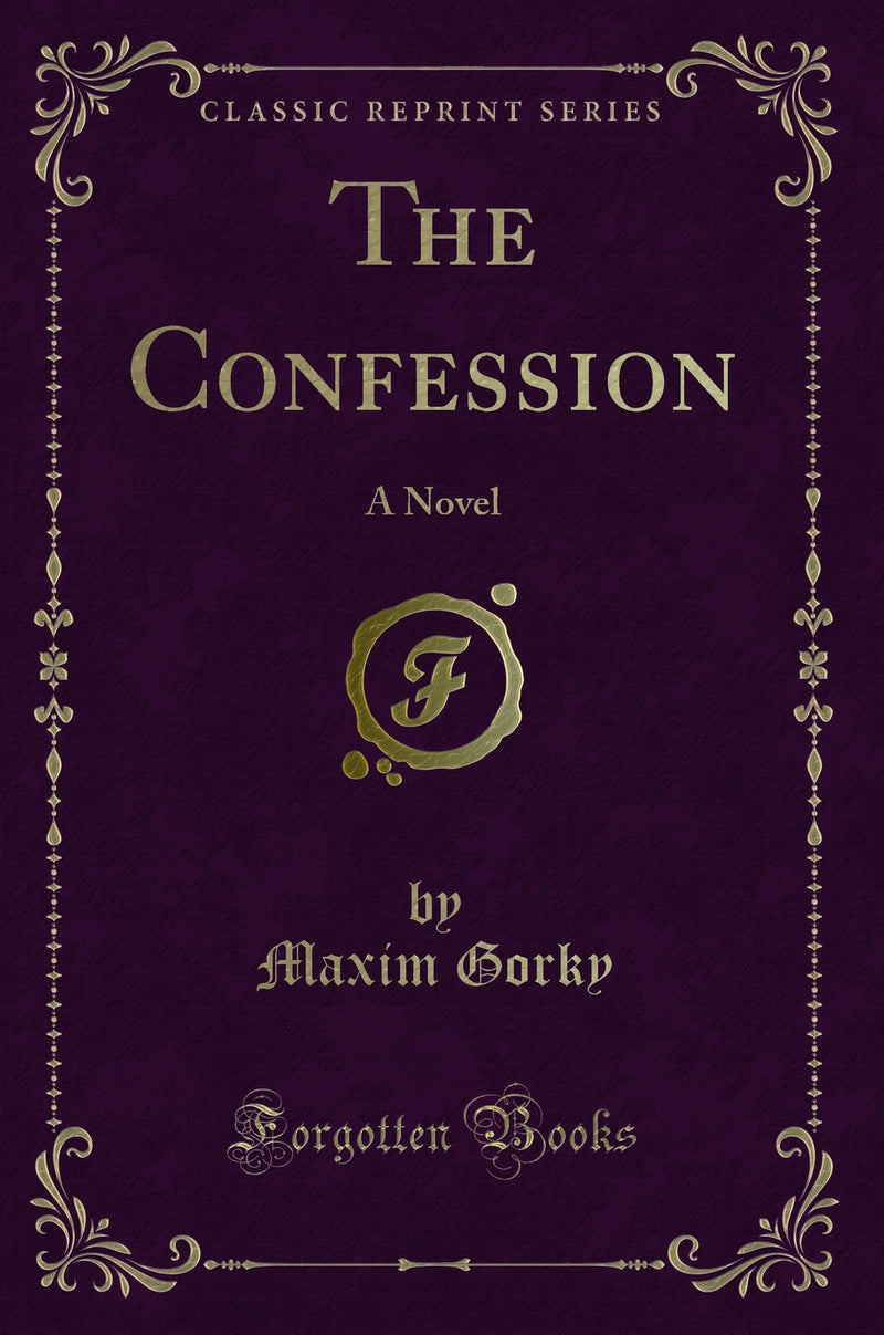 The Confession: A Novel (Classic Reprint)