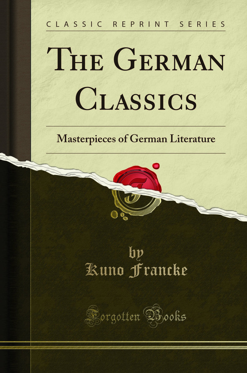 The German Classics: Masterpieces of German Literature (Classic Reprint)