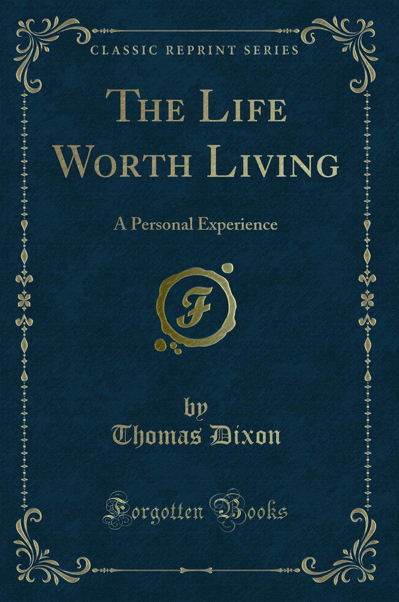 The Life Worth Living: A Personal Experience (Classic Reprint)