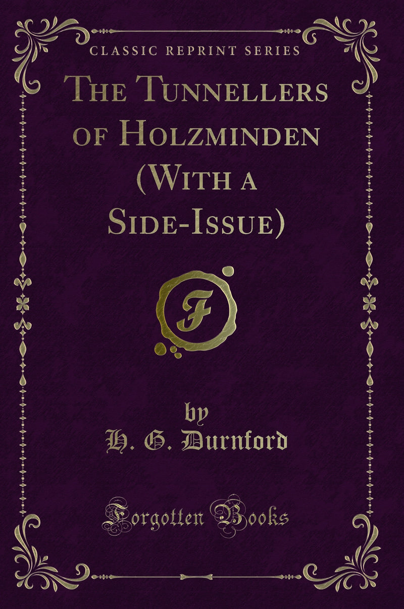 The Tunnellers of Holzminden (With a Side-Issue) (Classic Reprint)