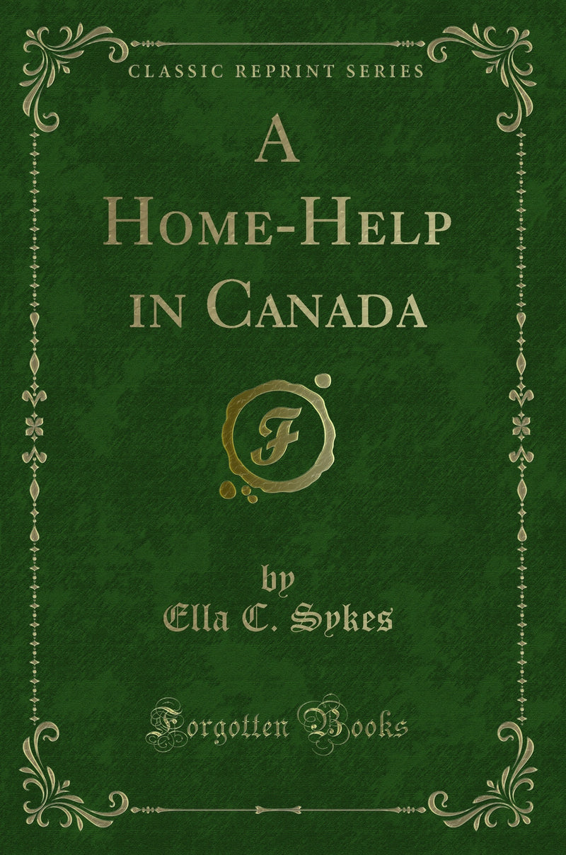 A Home-Help in Canada (Classic Reprint)