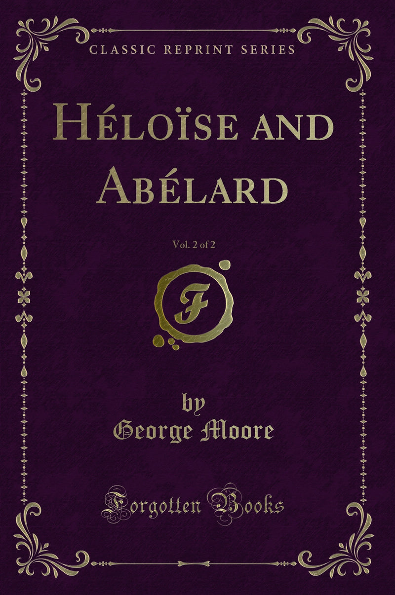 Héloïse and Abélard, Vol. 2 of 2 (Classic Reprint)
