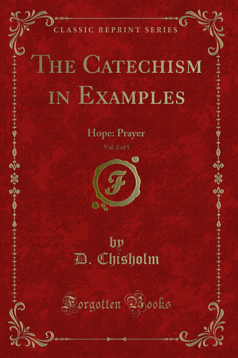The Catechism in Examples, Vol. 2 of 5: Hope: Prayer (Classic Reprint)