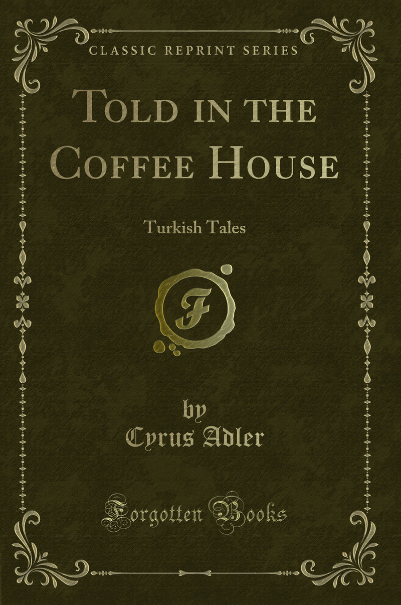 Told in the Coffee House: Turkish Tales (Classic Reprint)
