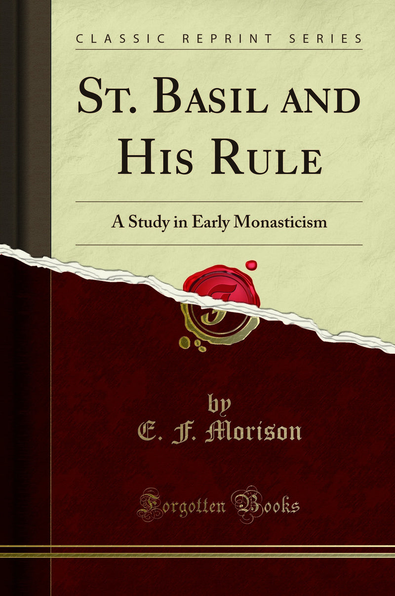 St. Basil and His Rule: A Study in Early Monasticism (Classic Reprint)