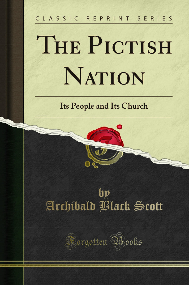 The Pictish Nation: Its People and Its Church (Classic Reprint)