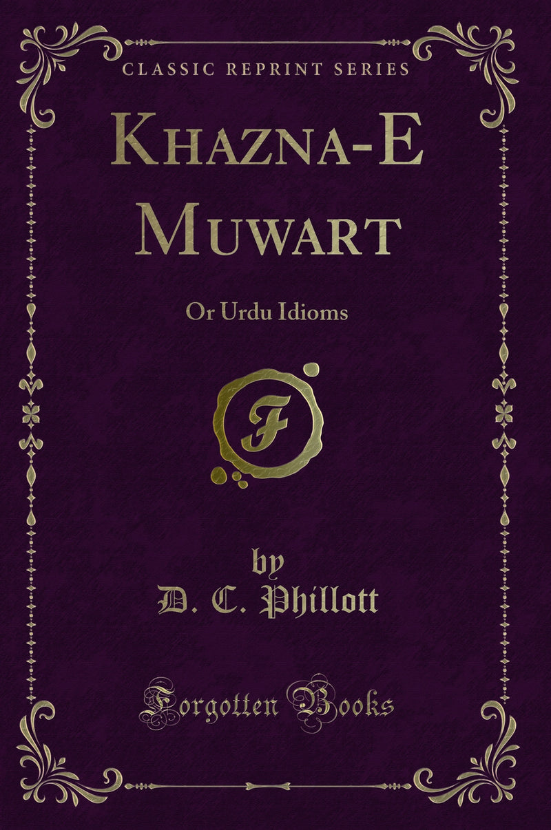 Khazina-E Mu?awarat: Or Urdu Idioms (Classic Reprint)