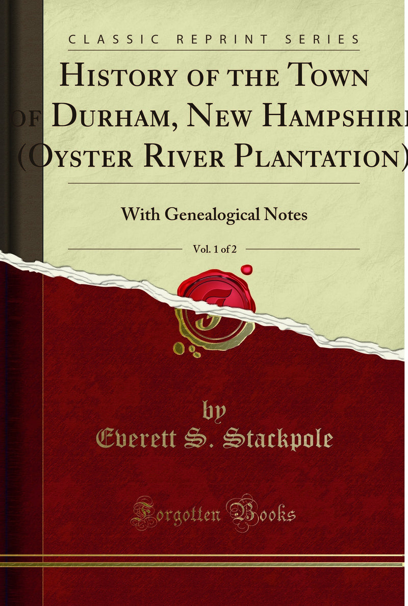 History of the Town of Durham, New Hampshire (Oyster River Plantation), Vol. 1 of 2: With Genealogical Notes (Classic Reprint)