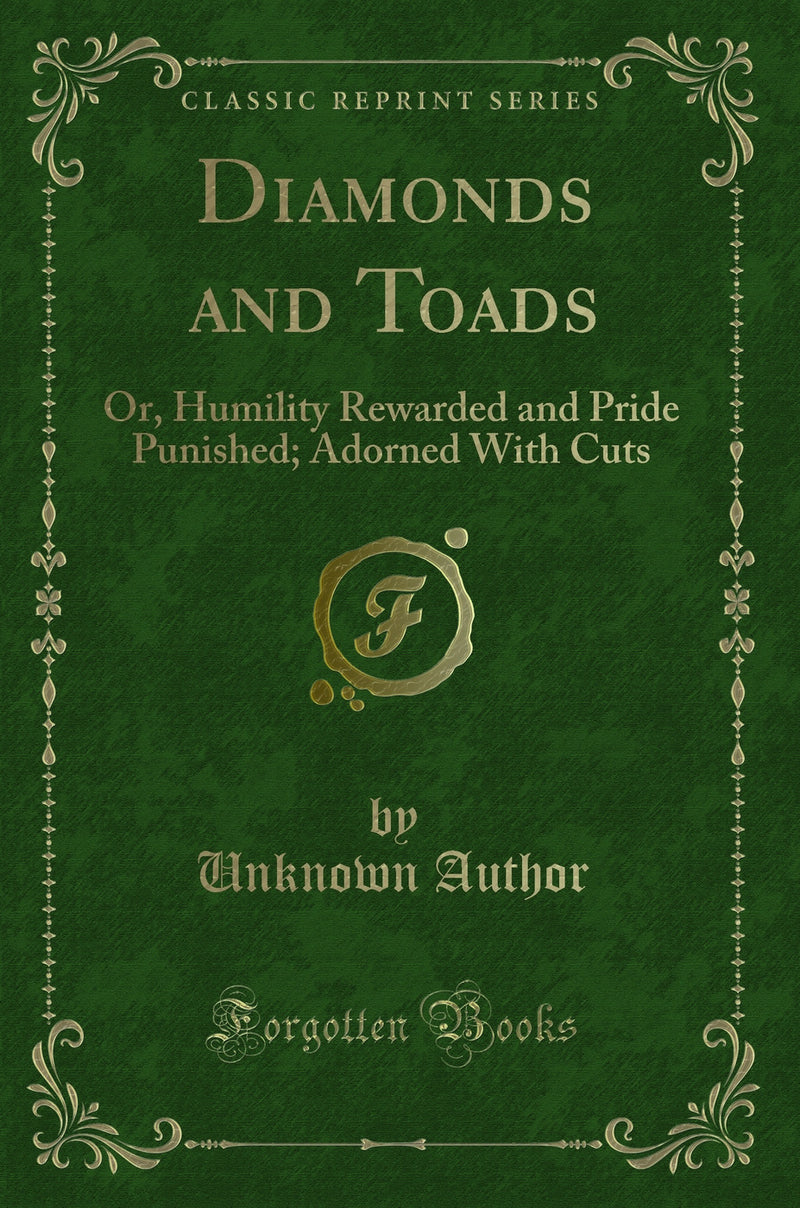 Diamonds and Toads: Or, Humility Rewarded and Pride Punished; Adorned With Cuts (Classic Reprint)