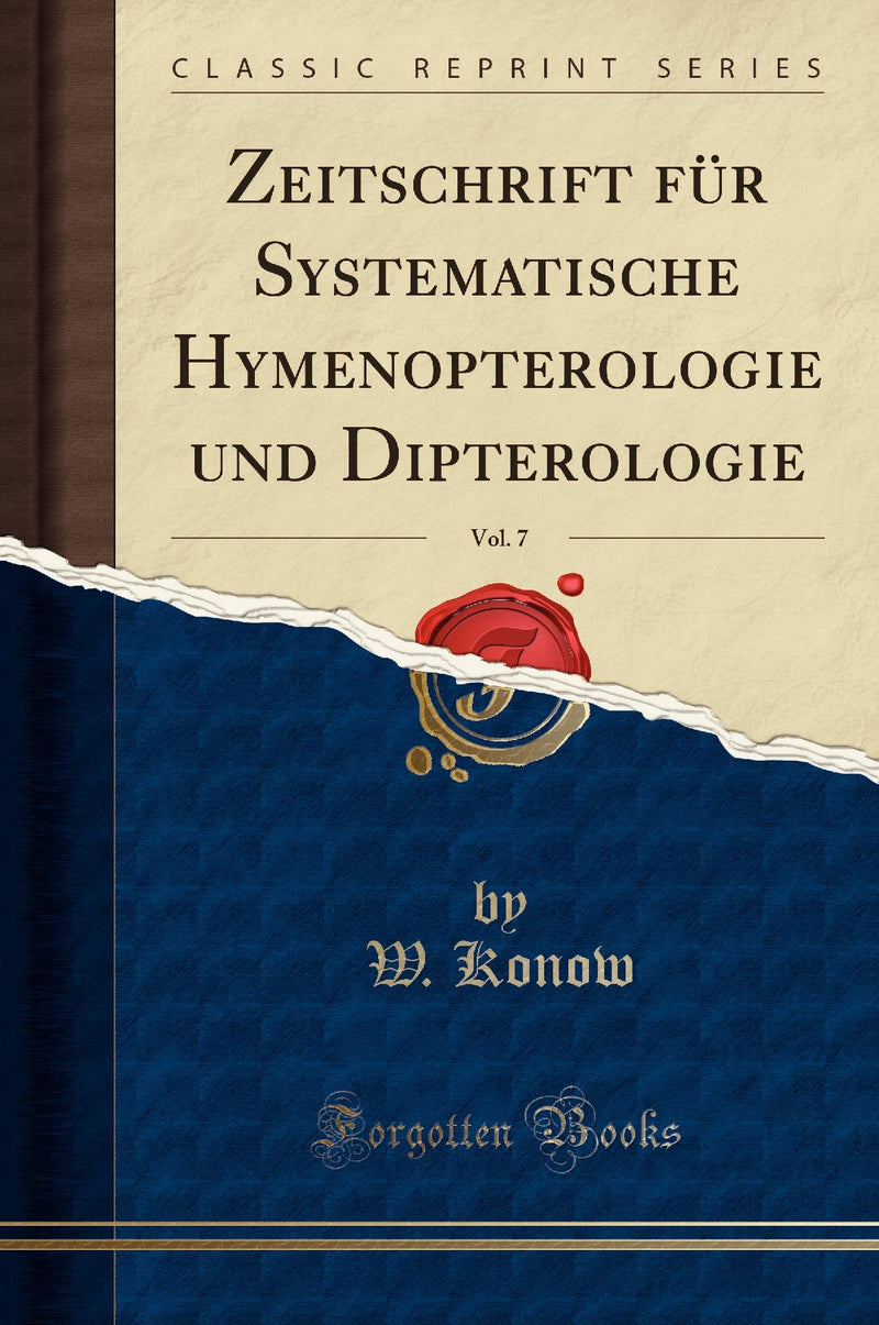 Zeitschrift f?r Systematische Hymenopterologie und Dipterologie, Vol. 7 (Classic Reprint)