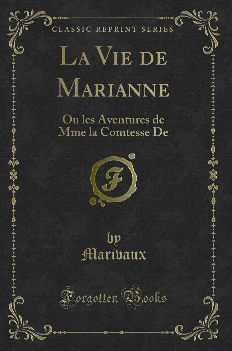 La Vie de Marianne: Ou les Aventures de Mme la Comtesse De (Classic Reprint)