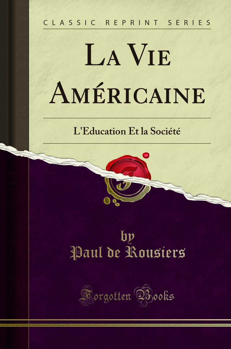 La Vie Américaine: L'Education Et la Société (Classic Reprint)