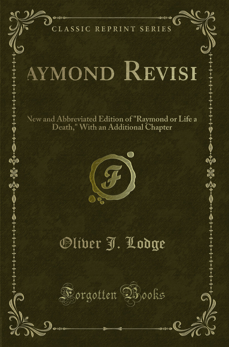 Raymond Revised: A New and Abbreviated Edition of "Raymond or Life and Death," With an Additional Chapter (Classic Reprint)