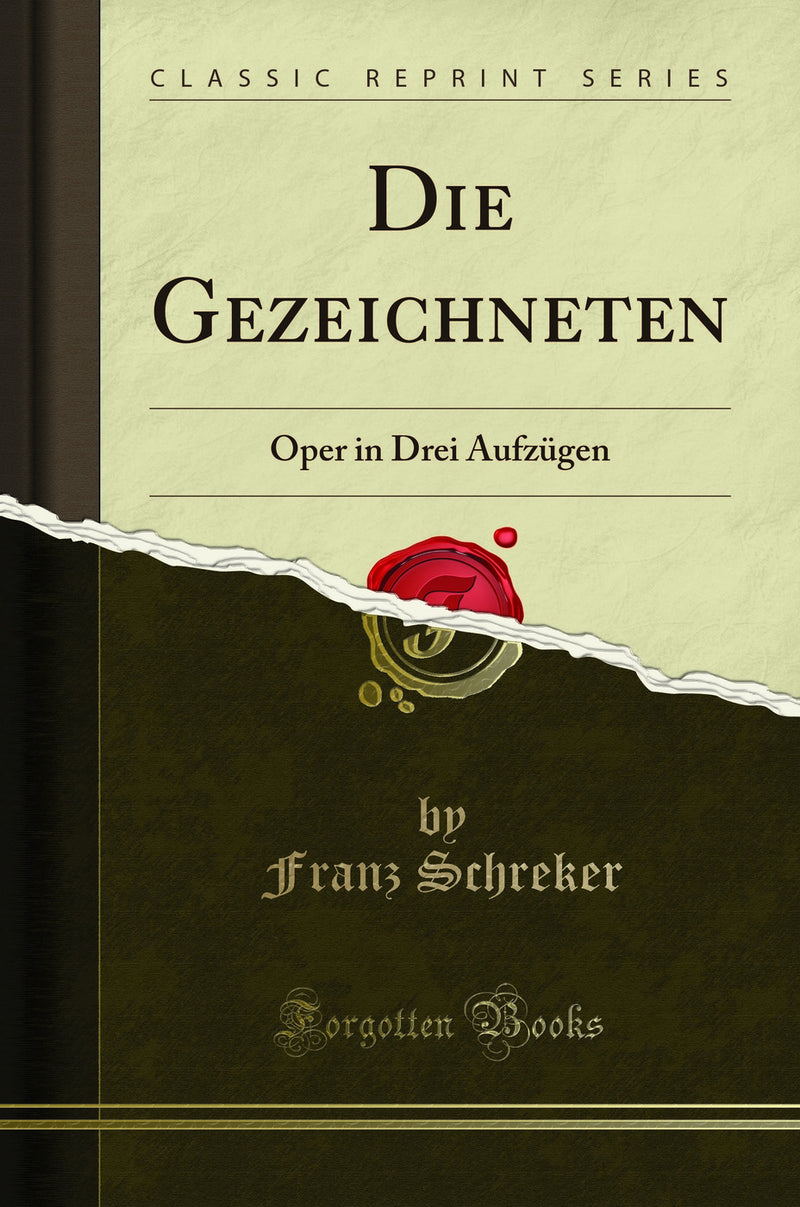 Die Gezeichneten: Oper in Drei Aufzügen (Classic Reprint)