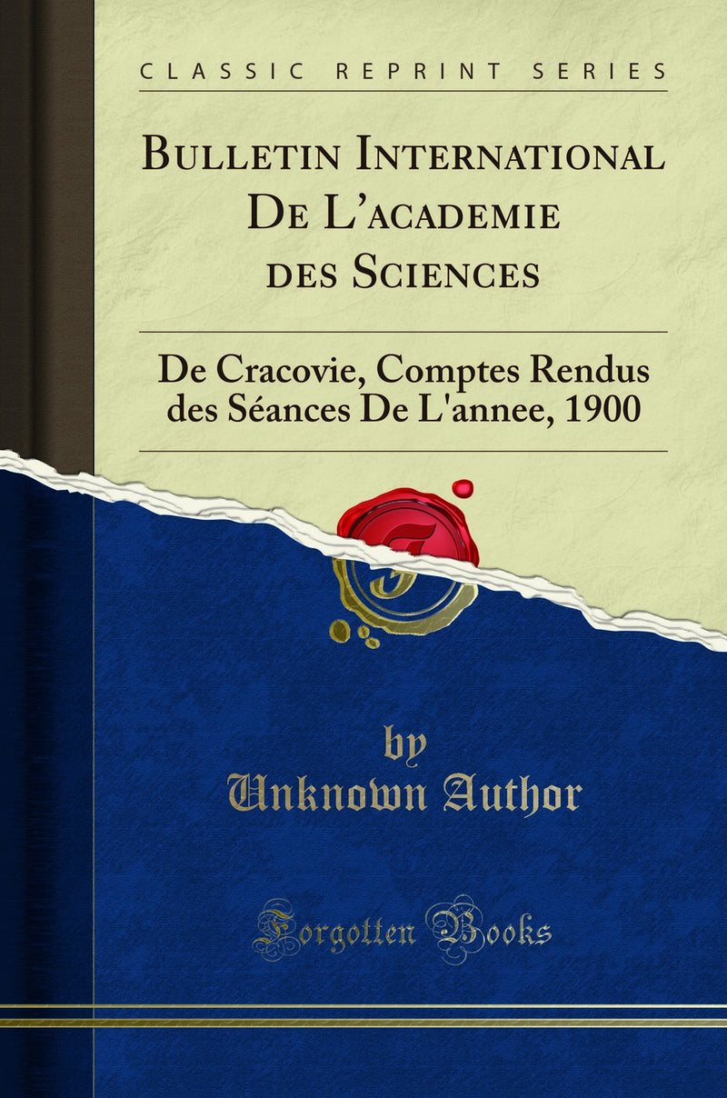 Bulletin International De L'academie des Sciences: De Cracovie, Comptes Rendus des Séances De L'annee, 1900 (Classic Reprint)