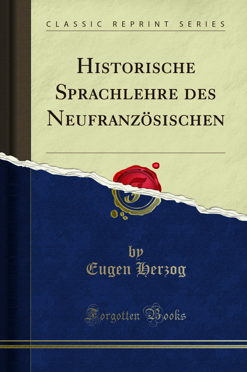Historische Sprachlehre des Neufranzösischen (Classic Reprint)