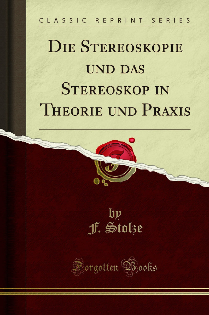 Die Stereoskopie und das Stereoskop in Theorie und Praxis (Classic Reprint)