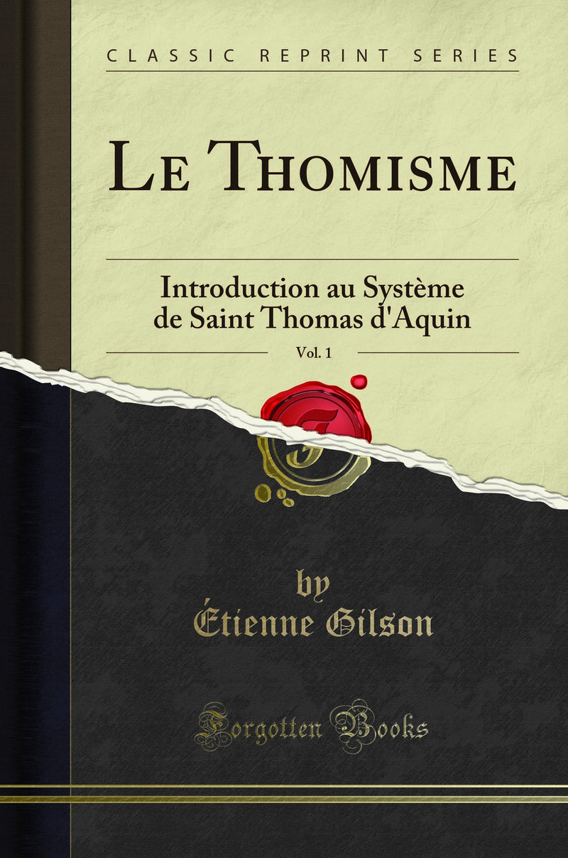 Le Thomisme, Vol. 1: Introduction au Système de Saint Thomas d'Aquin (Classic Reprint)