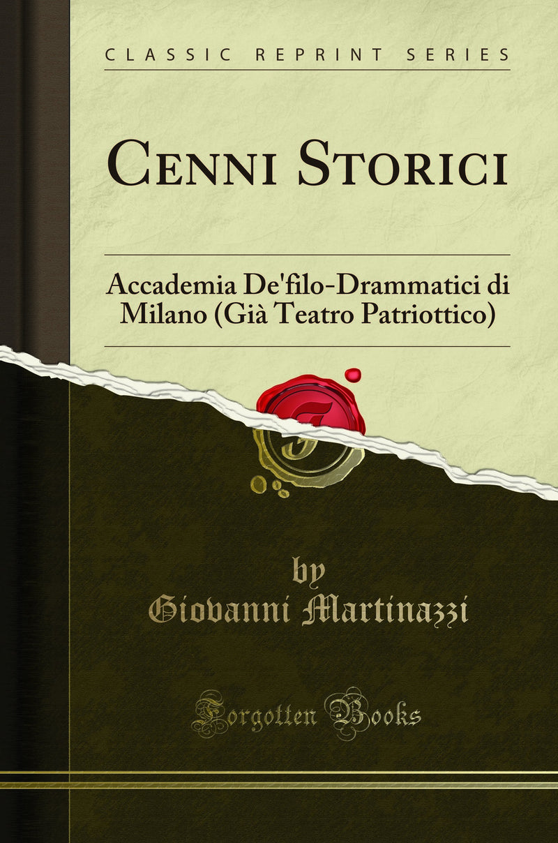 Cenni Storici: Accademia De'filo-Drammatici di Milano (Già Teatro Patriottico) (Classic Reprint)