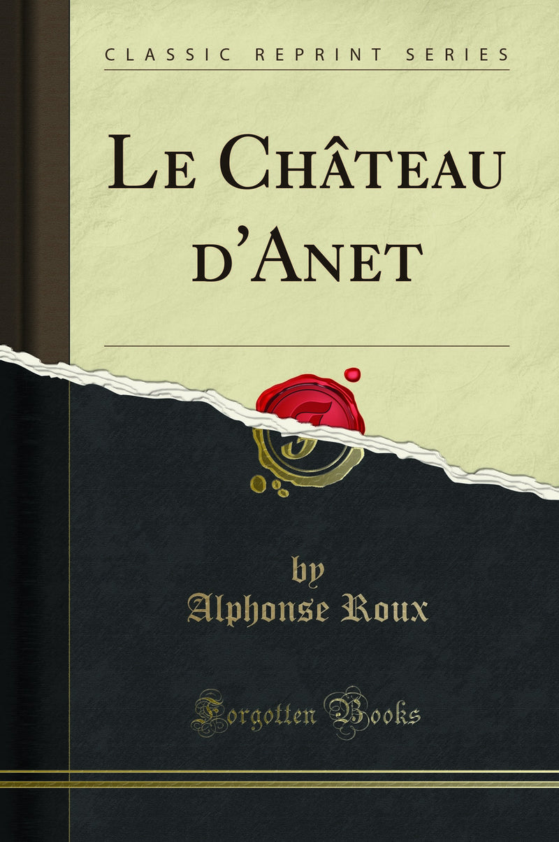 Le Château d'Anet (Classic Reprint)