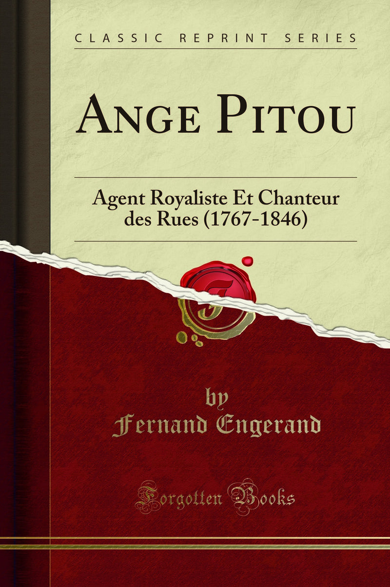 Ange Pitou: Agent Royaliste Et Chanteur des Rues (1767-1846) (Classic Reprint)