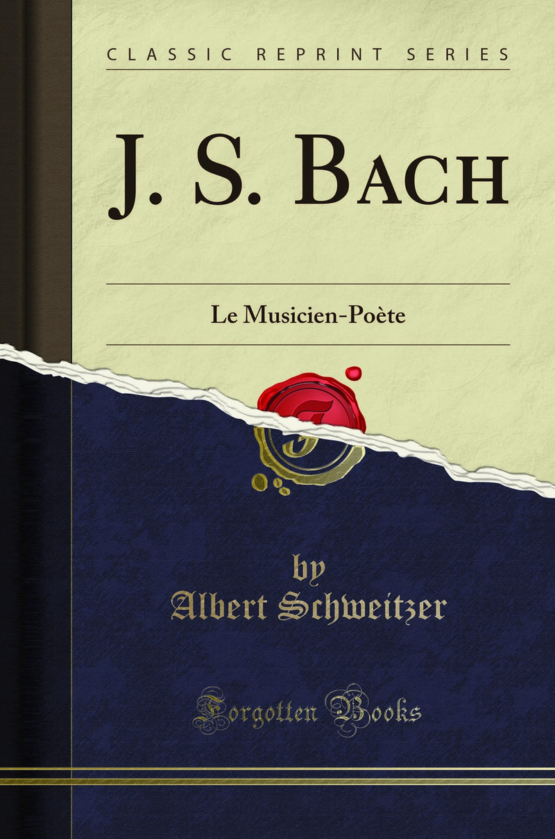 J. S. Bach: Le Musicien-Po?te (Classic Reprint)
