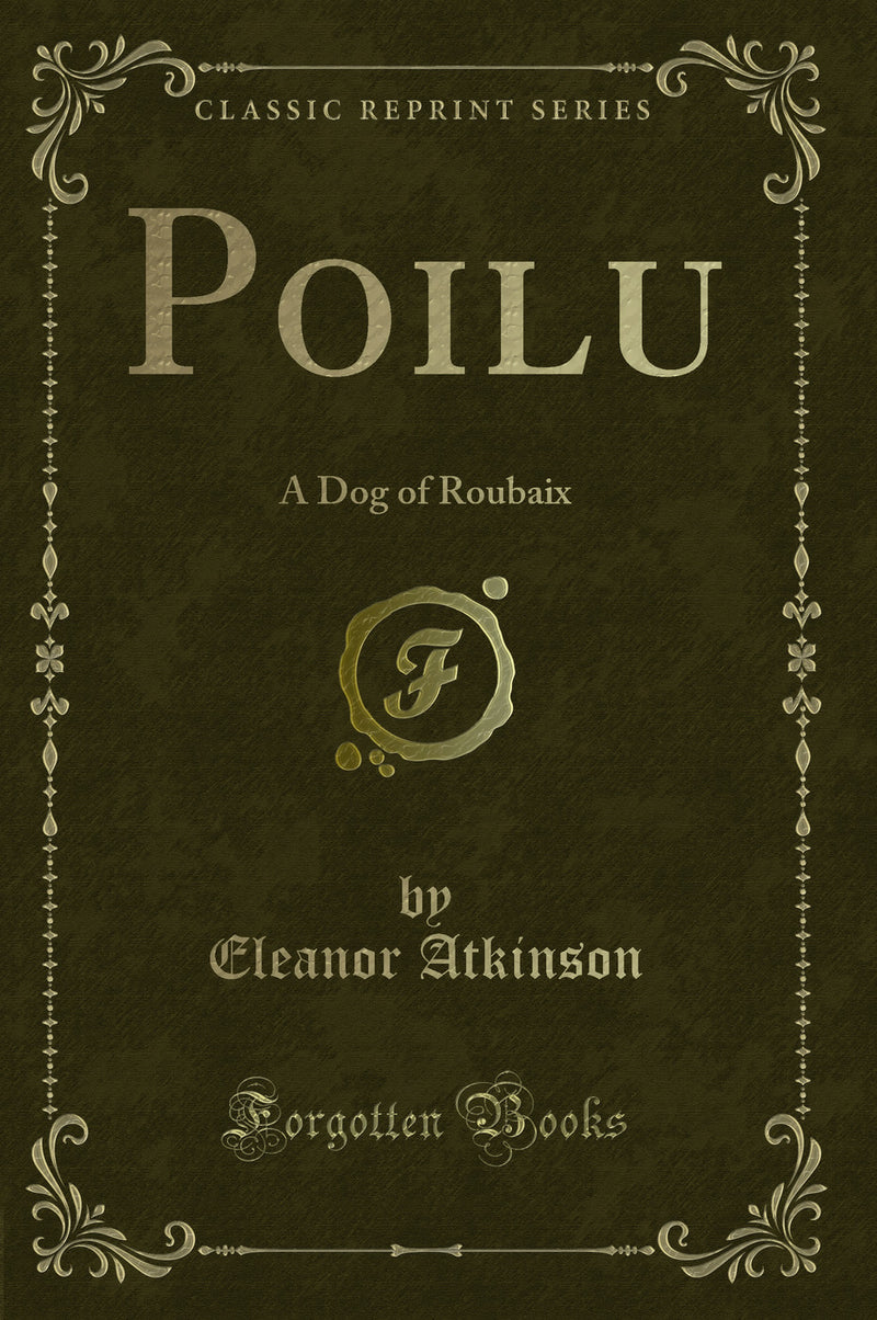 Poilu: A Dog of Roubaix (Classic Reprint)