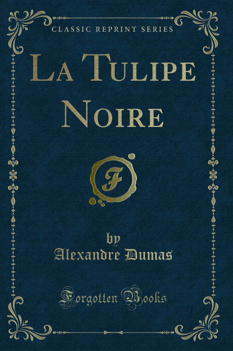 La Tulipe Noire (Classic Reprint)
