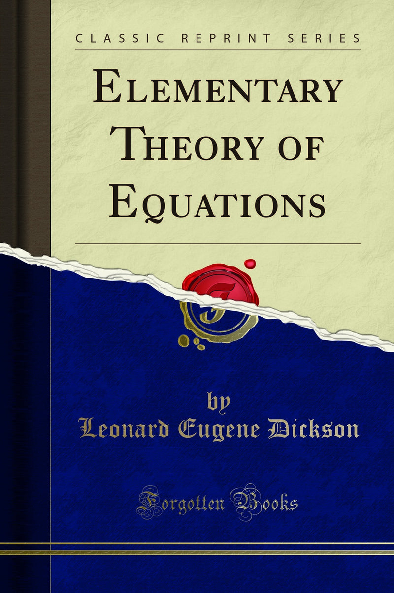 Elementary Theory of Equations (Classic Reprint)