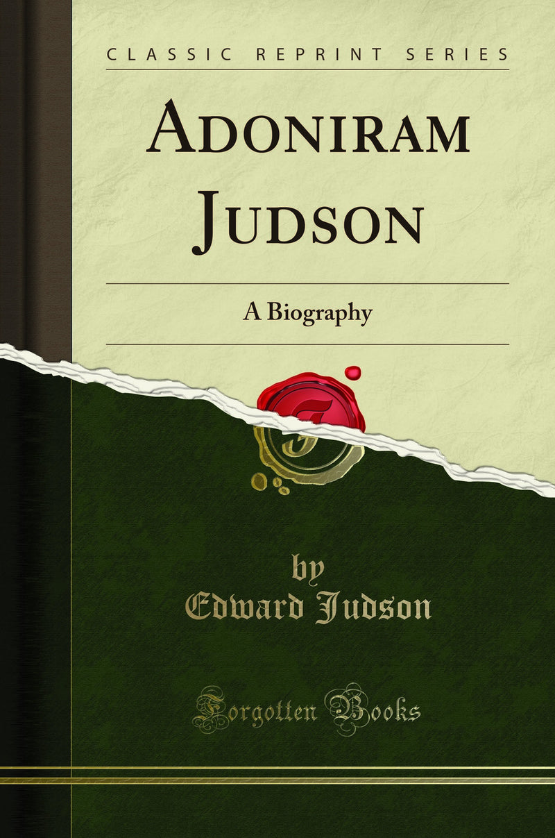 Adoniram Judson: A Biography (Classic Reprint)