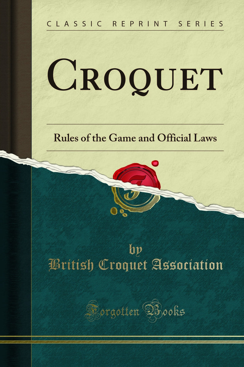 Croquet: Rules of the Game and Official Laws (Classic Reprint)