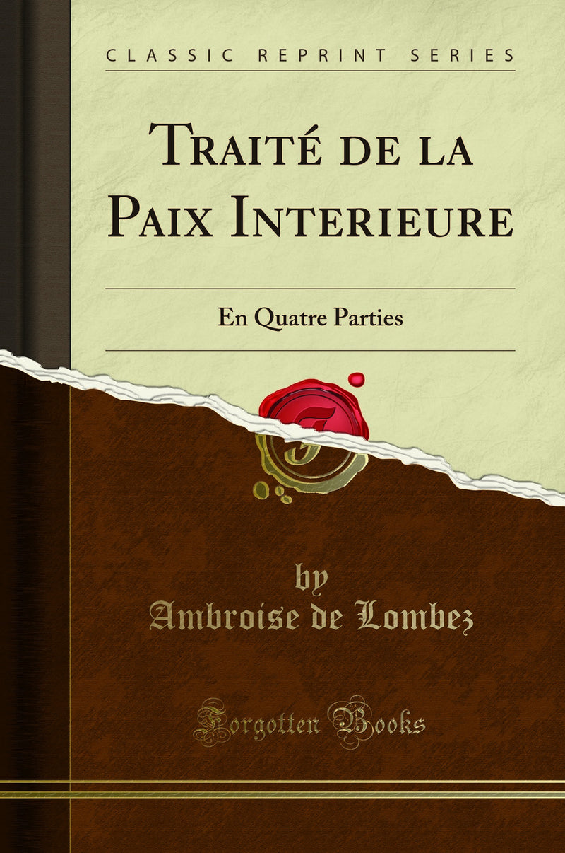 Traité de la Paix Interieure: En Quatre Parties (Classic Reprint)