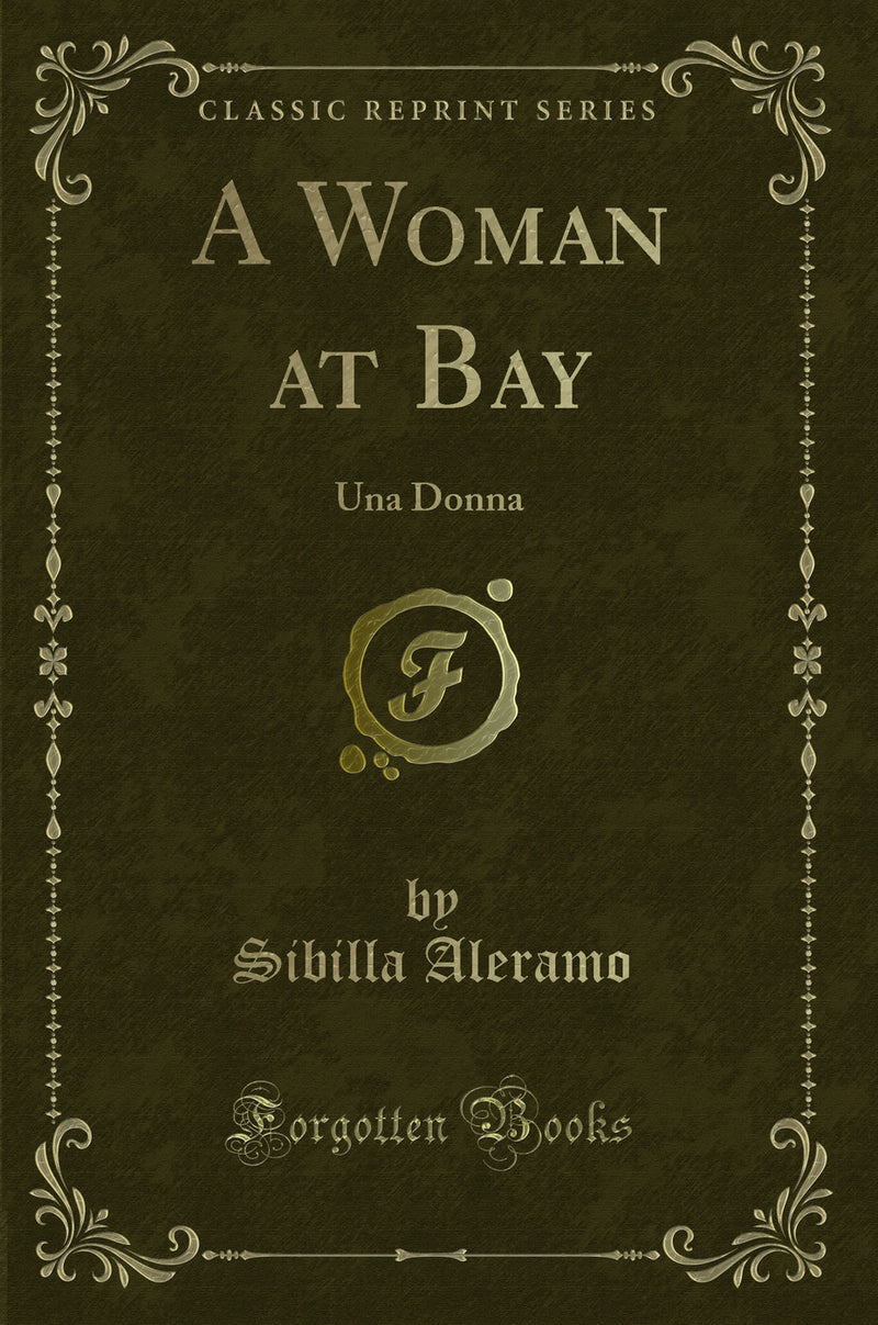 A Woman at Bay: Una Donna (Classic Reprint)