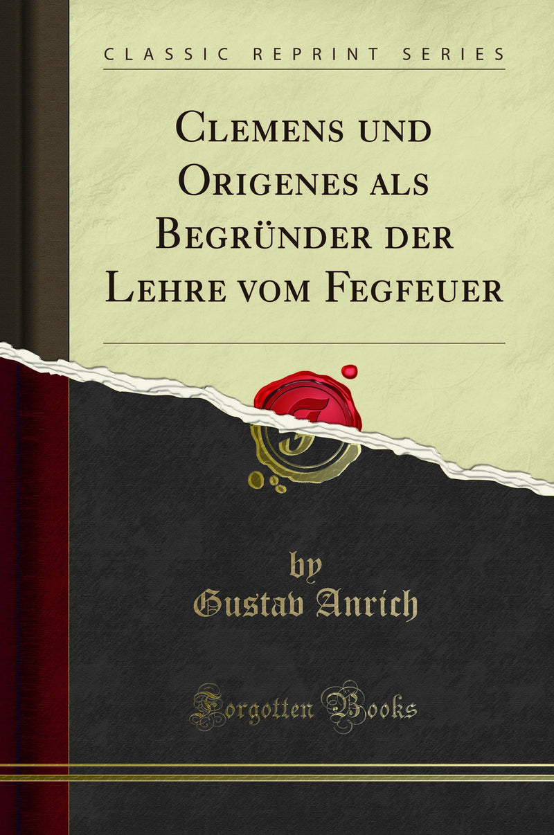 Clemens und Origenes als Begründer der Lehre vom Fegfeuer (Classic Reprint)