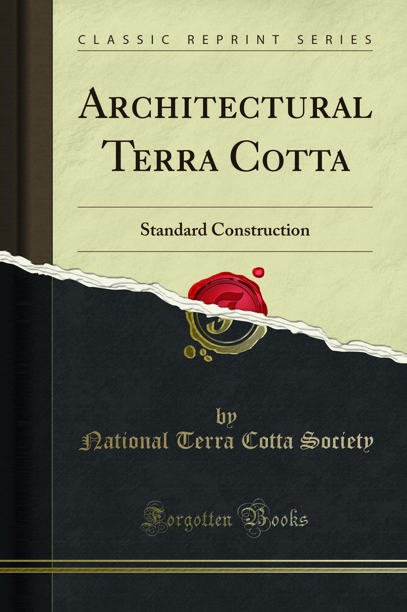 Architectural Terra Cotta: Standard Construction (Classic Reprint)