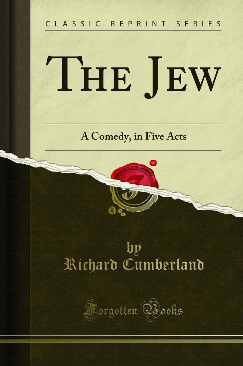 The Jew: A Comedy, in Five Acts (Classic Reprint)