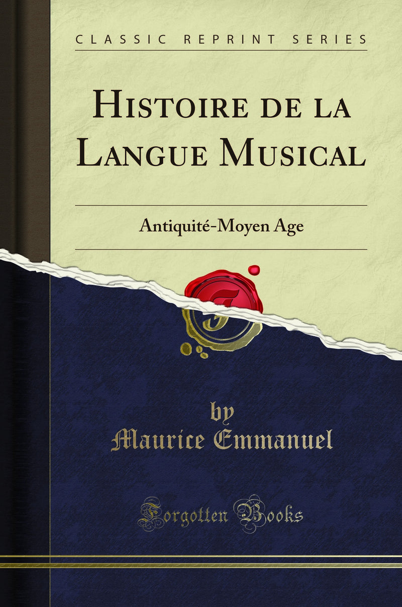 Histoire de la Langue Musical: Antiquité-Moyen Age (Classic Reprint)