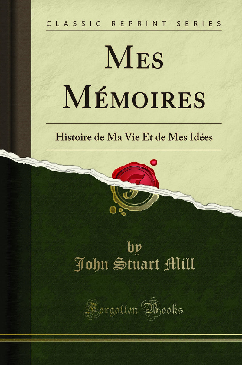 Mes M?moires: Histoire de Ma Vie Et de Mes Id?es (Classic Reprint)